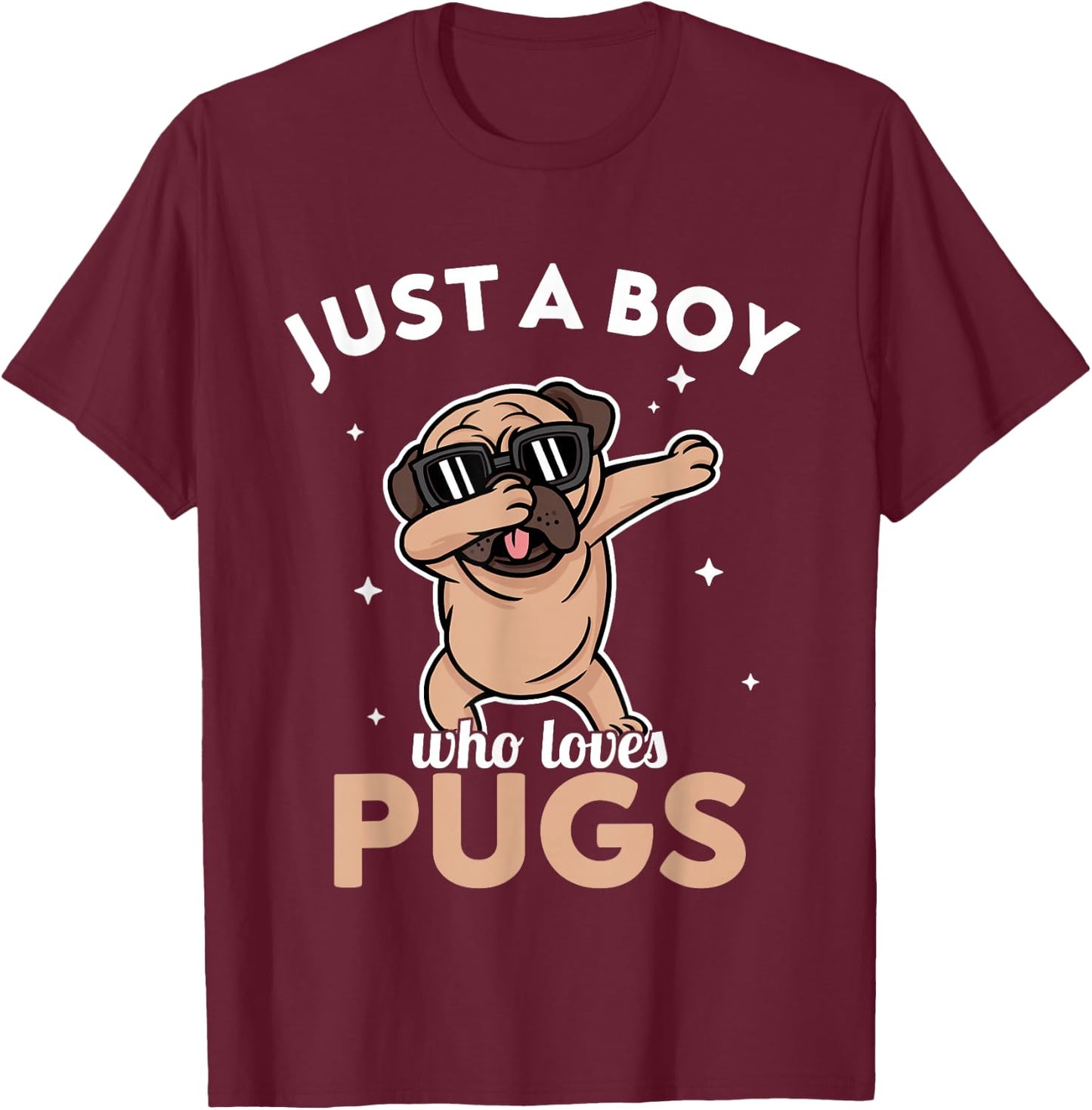 Pug - Just a Boy who loves Pugs T-Shirt - T-Shirt | Maroon