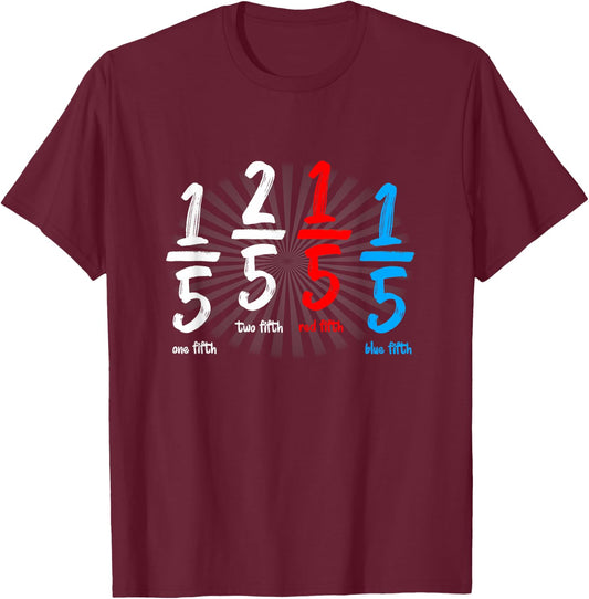 One Fifth Two Fifth Red Fifth Blue Fifth Funny Math T-Shirt - T-Shirt | Maroon