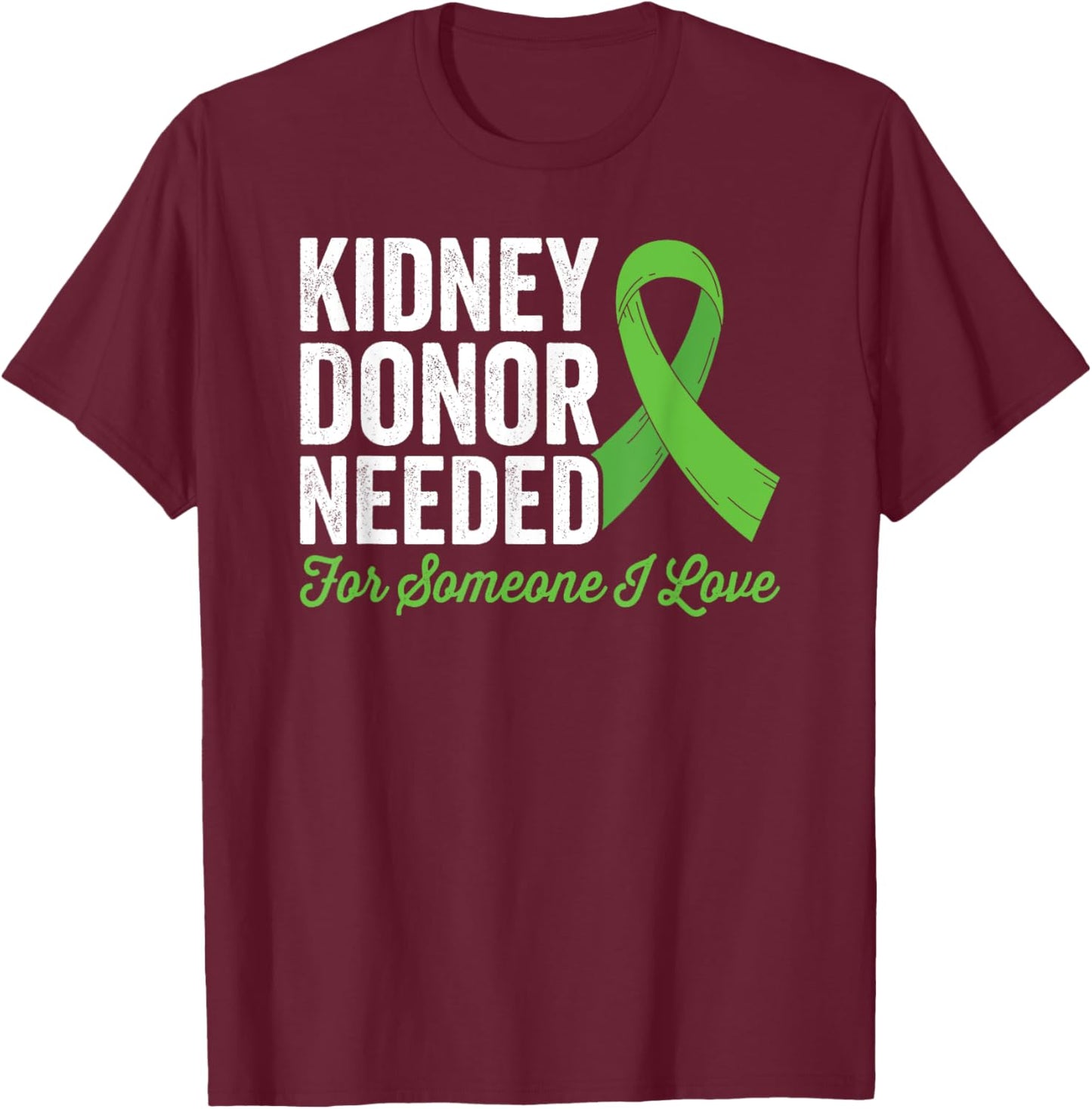 Kidney Surgery Survivor Donor - Kidney Donor Needed, Black, Small, , Short Sleeve, Classic Fit, Graphic/Illustrative, U-Neck T-Shirt - T-Shirt | Maroon