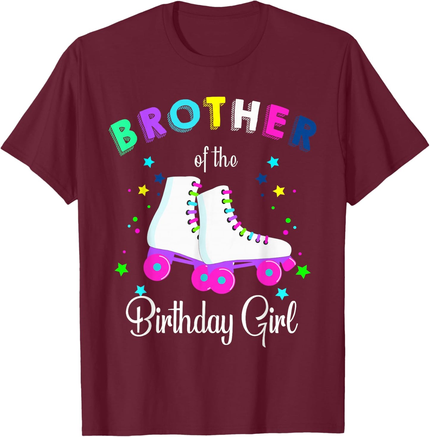 Let's Roll Brother of the Birthday Girl Roller Skates T-Shirt - T-Shirt | Maroon