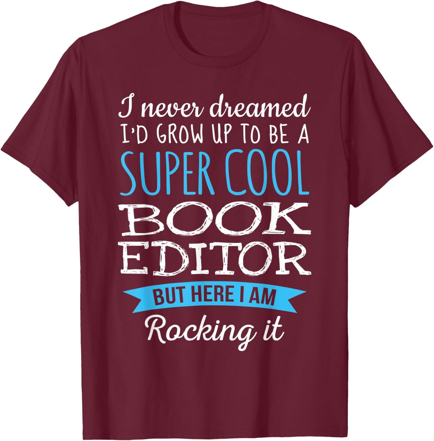 Funny Book Editor Appreciation Gifts T-Shirt - T-Shirt | Maroon