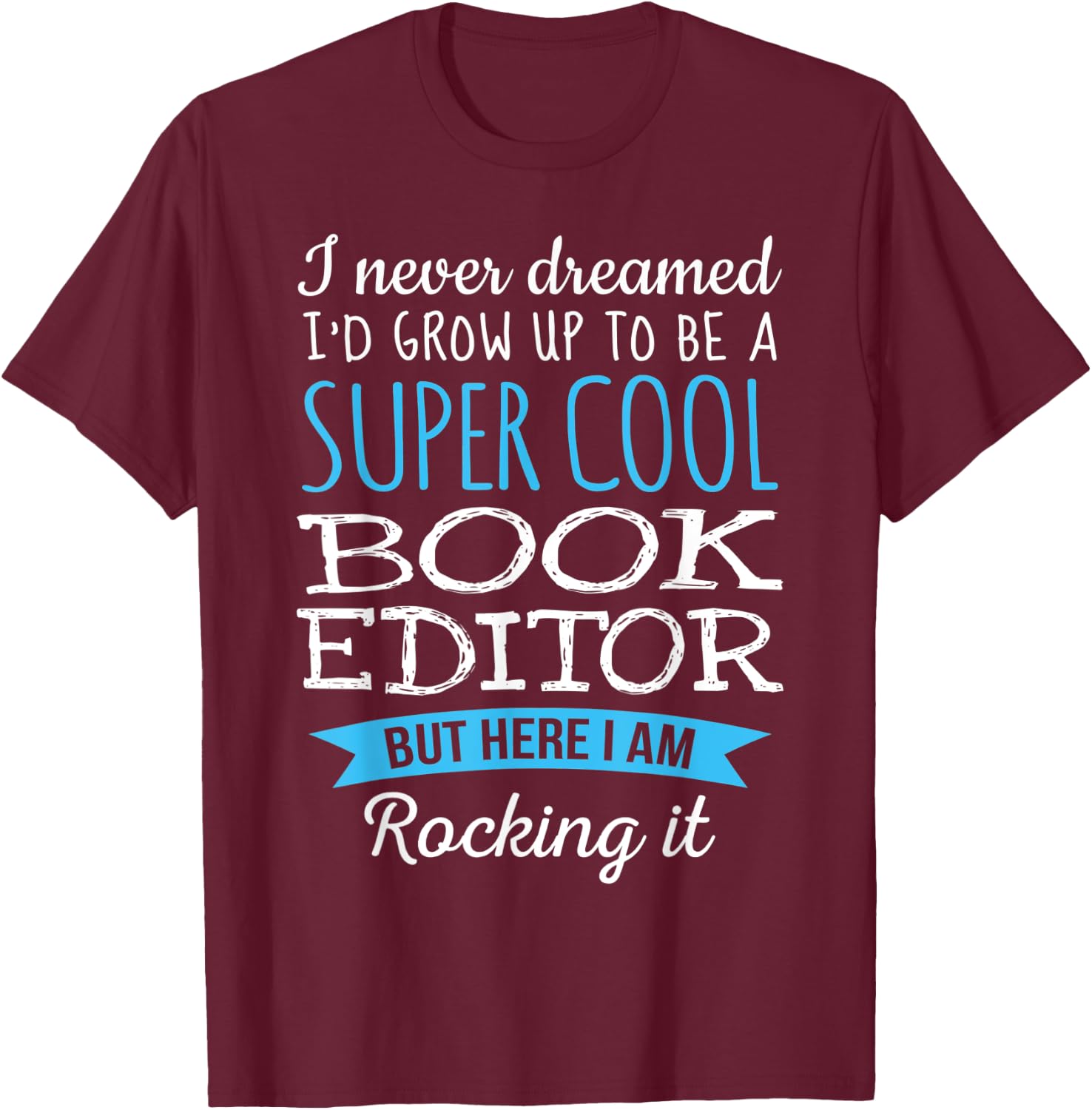 Funny Book Editor Appreciation Gifts T-Shirt - T-Shirt | Maroon