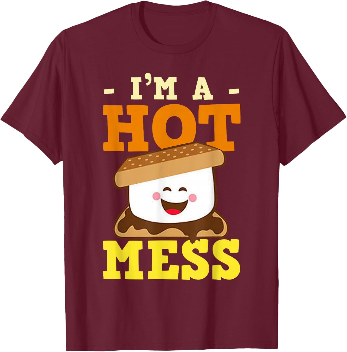 I'm A Hot Mess Smores Cute Marshmallow T-Shirt - T-Shirt | Maroon