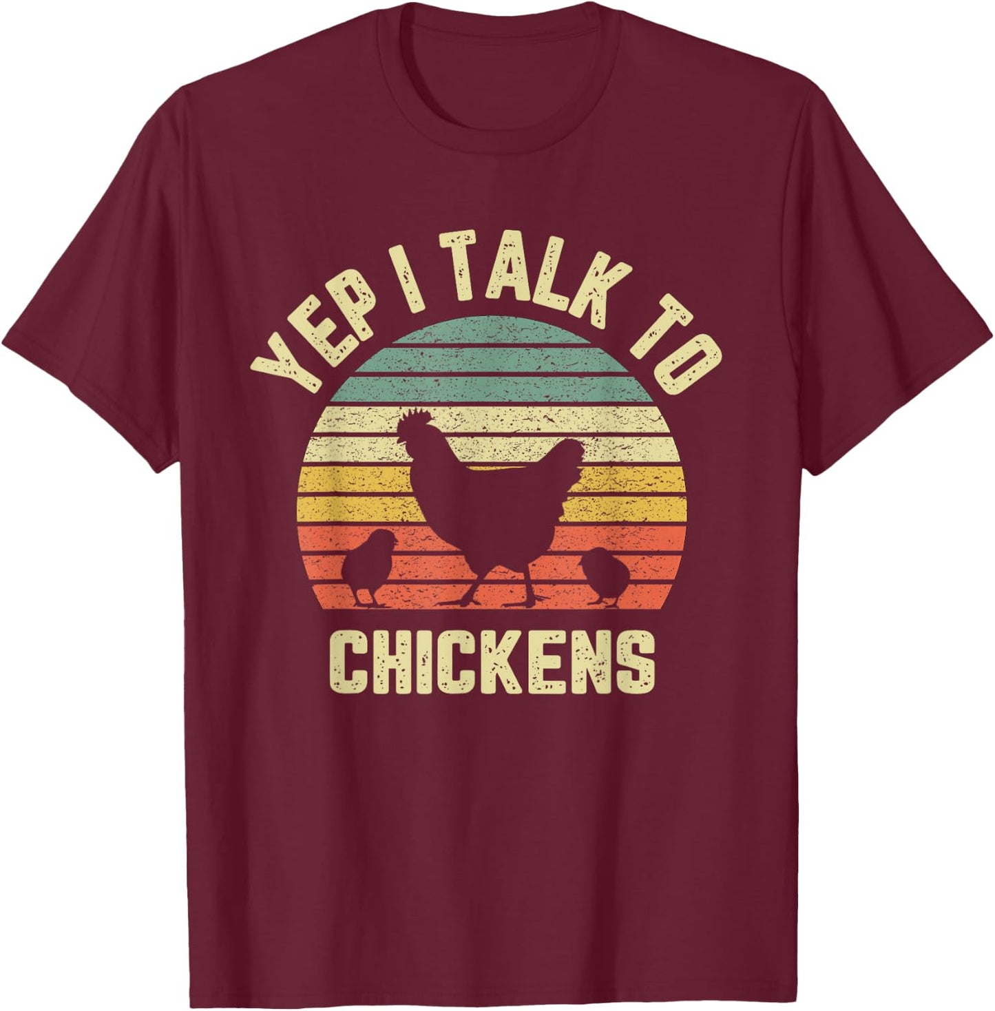 Yep I Talk to Chickens Shirt Retro Farm Chicken Lover Gift T-Shirt - T-Shirt | Maroon