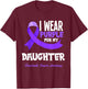 I Wear Purple For My Daughter Pancreatic Cancer Awareness T-Shirt - T-Shirt | Maroon