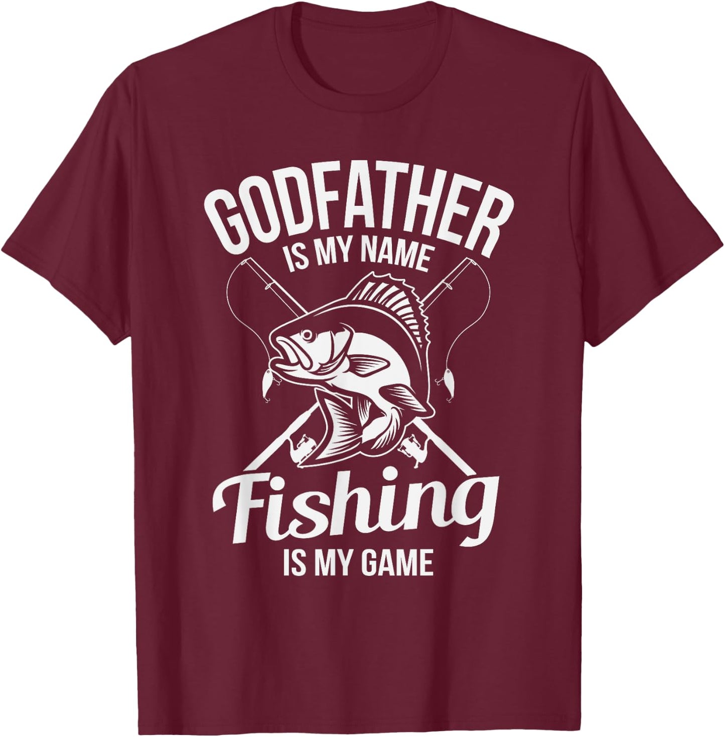 Godfather Is My Name Fishing Gift T-Shirt - T-Shirt | Maroon