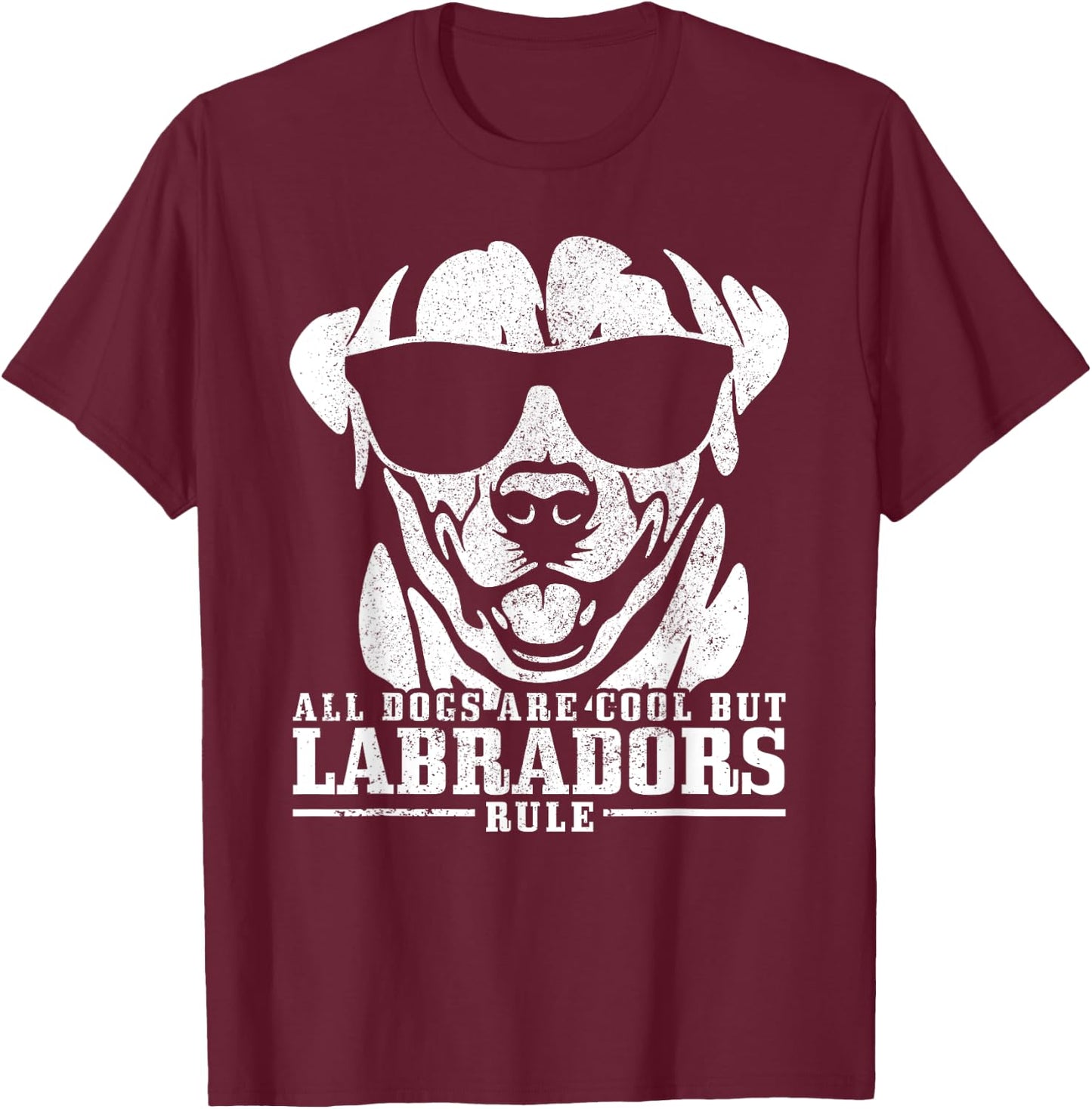 Labrador All Dogs Are Cool Labradors Rule Funny Lab Dog T-Shirt - T-Shirt | Maroon
