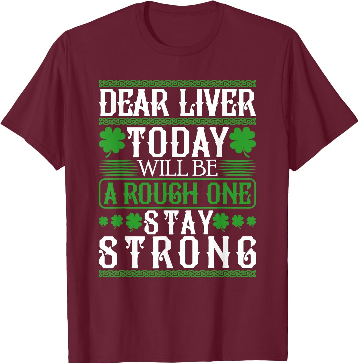 Dear Liver Today Will Be A Rough One Stay Strong T-Shirt - T-Shirt | Maroon