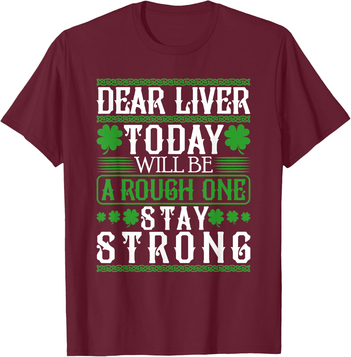 Dear Liver Today Will Be A Rough One Stay Strong T-Shirt - T-Shirt | Maroon