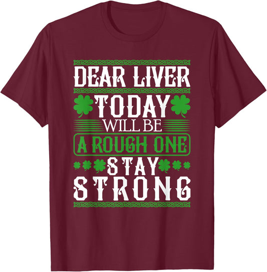 Dear Liver Today Will Be A Rough One Stay Strong T-Shirt - T-Shirt | Maroon