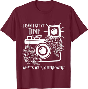 I Can Freeze Time What's Your Superpower? Photographer T-Shirt - T-Shirt | Maroon