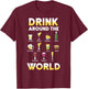 Funny Alcohol Around the World Drink Travel Gift T-Shirt - T-Shirt | Maroon