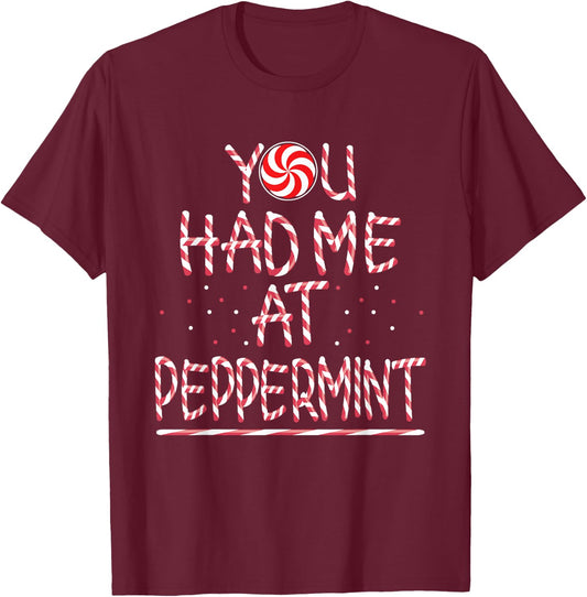 You had me at Peppermint Holiday Candy Stick T-Shirt - T-Shirt | Maroon