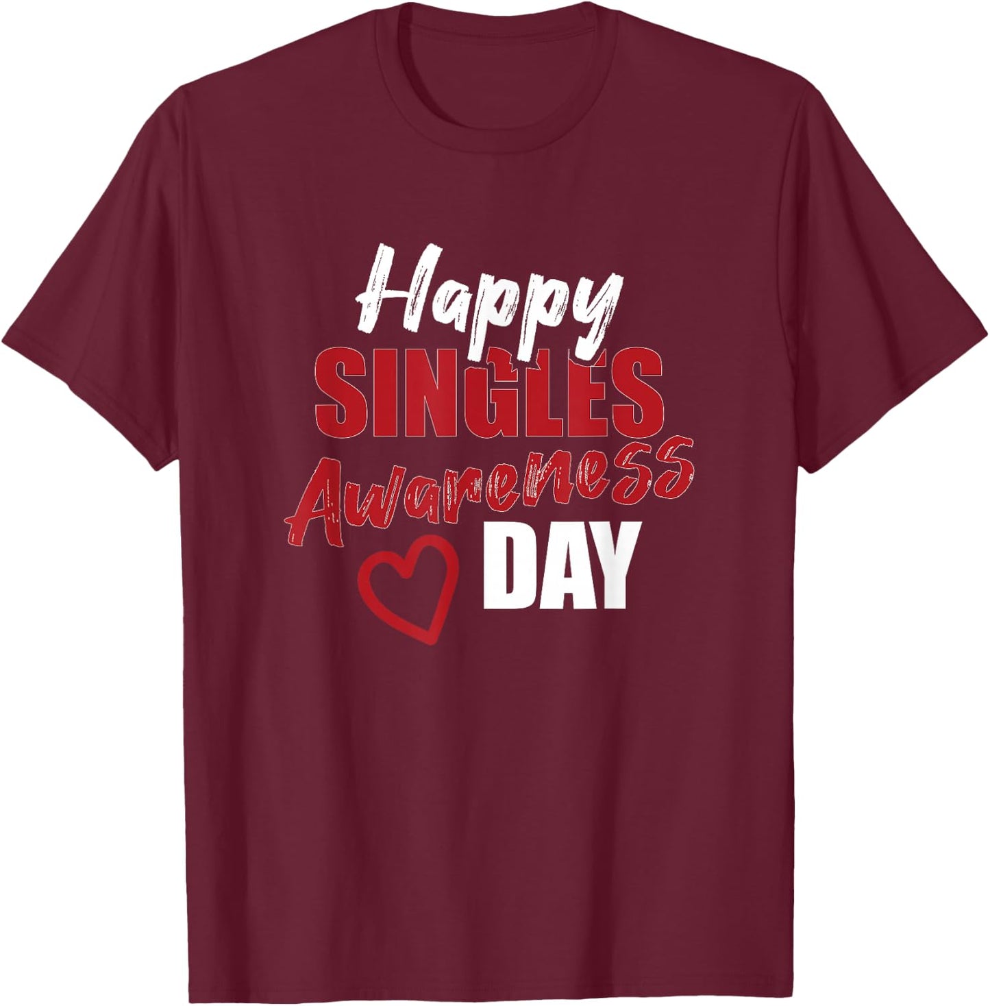 Happy SAD Singles Awareness Day Anti Valentine's Day Gift T-Shirt - T-Shirt | Maroon
