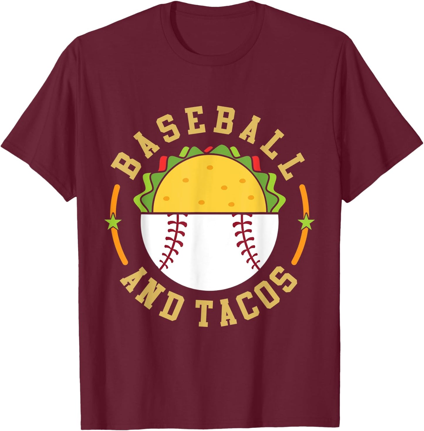 Baseball And Tacos Teams In Sports Love Eating Mexican Food T-Shirt - T-Shirt | Maroon
