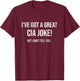 I've Got A Great CIA Joke | Funny Law Enforcement Gift T-Shirt - T-Shirt | Maroon