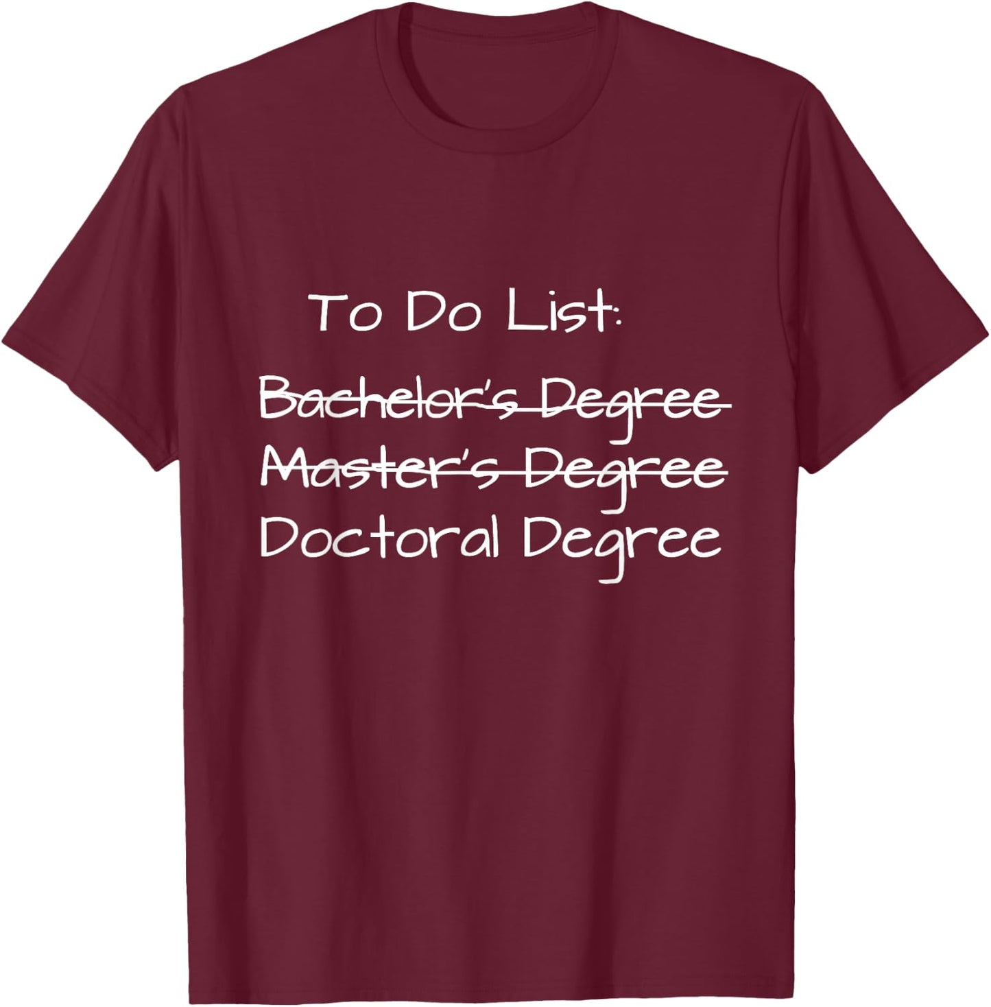 PhD Graduation Doctorate Degree Education PsyD EdD T-Shirt - T-Shirt | Maroon