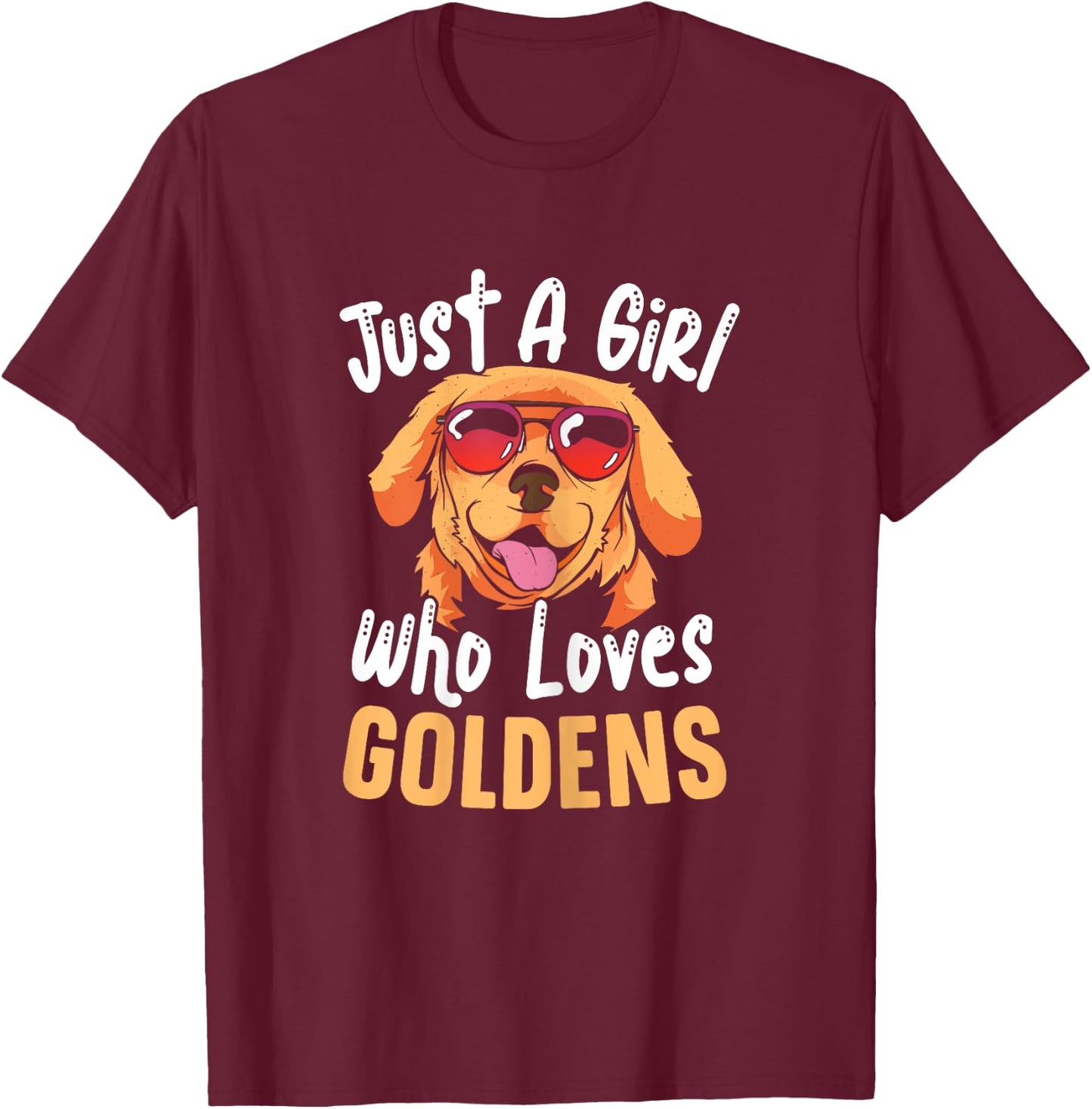 Just A Girl Who Loves Goldens Golden Retriever Dog Lady T-Shirt - T-Shirt | Maroon