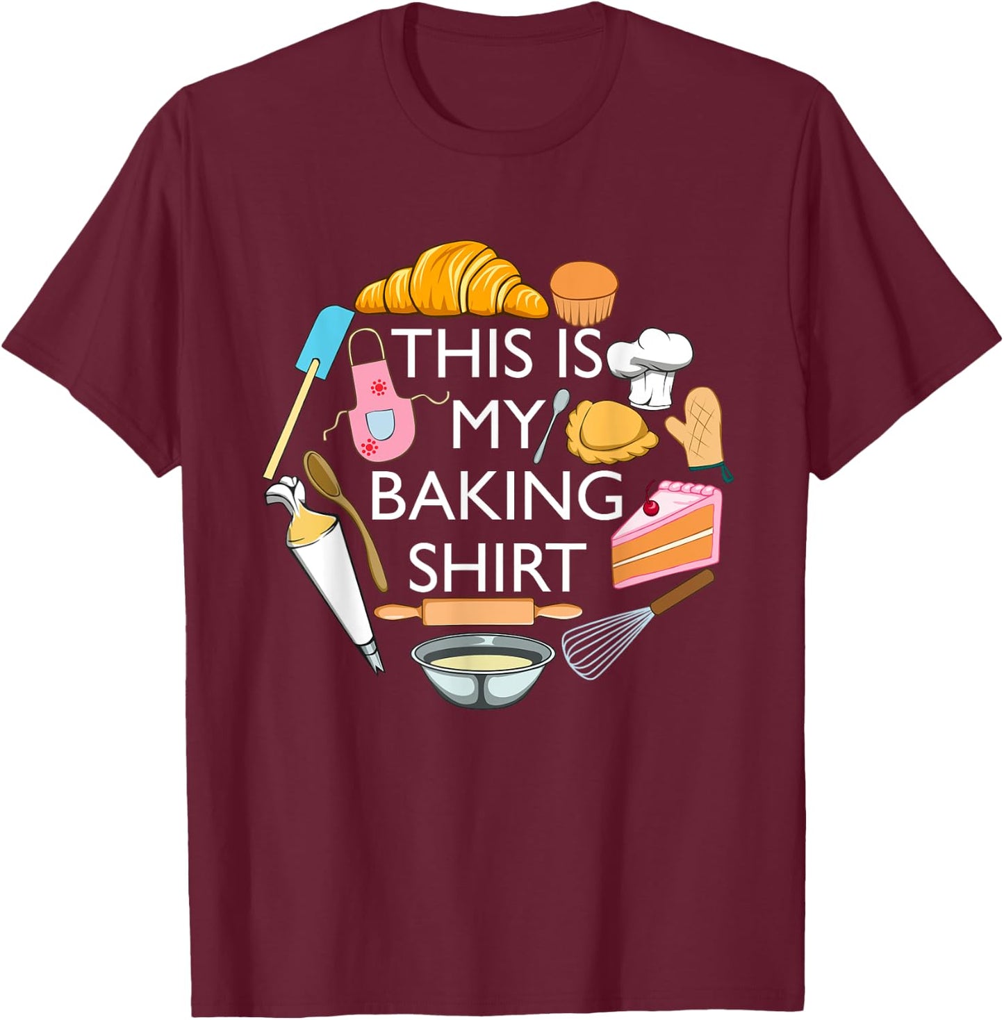 This Is My Baking Funny Pastry Hobby Chef T-Shirt - T-Shirt | Maroon