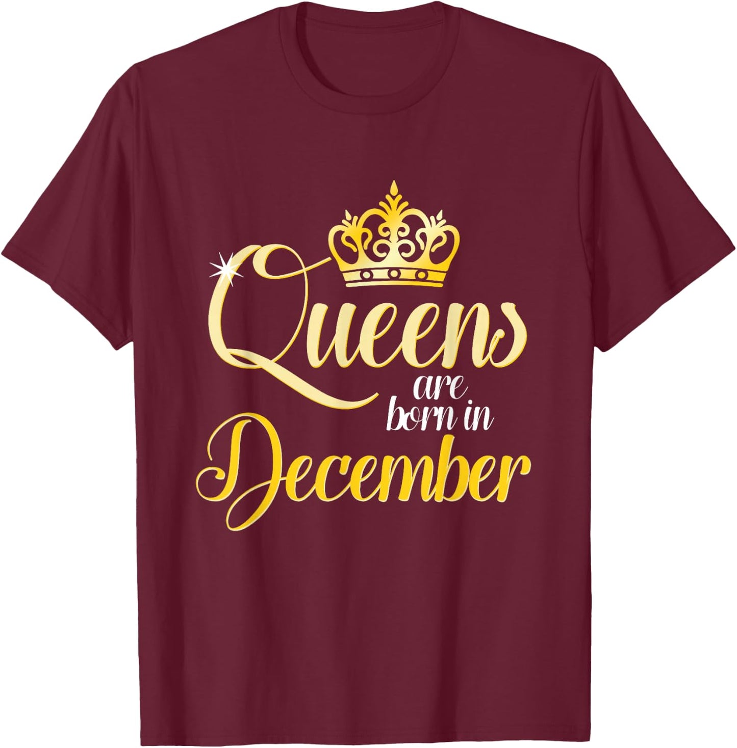 Queens Are Born In December Birth Month Gift T-Shirt - T-Shirt | Maroon