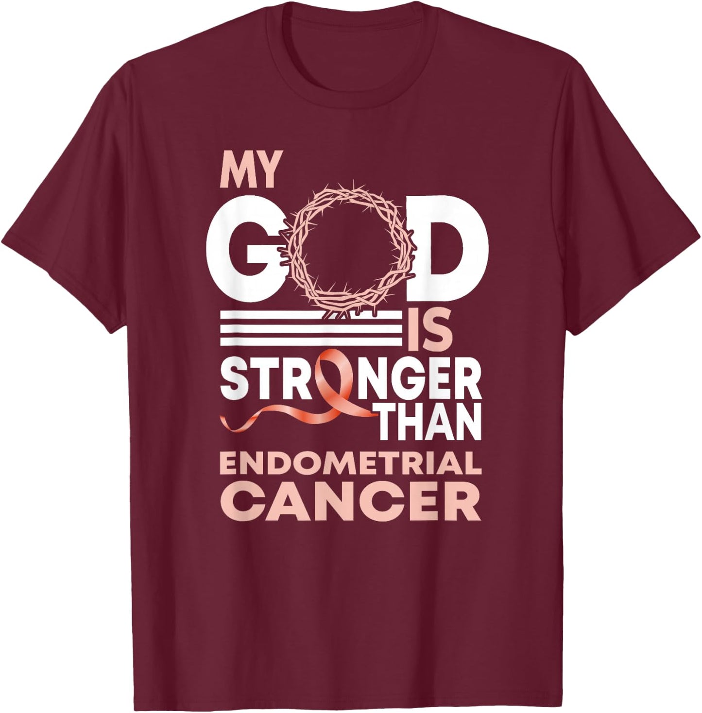 My God Is Stronger Than Endometrial Cancer Awareness Ribbon T-Shirt - T-Shirt | Maroon