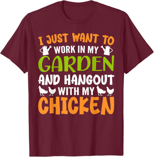 I Just Want To Work In My Garden And Hangout With My Chicken T-Shirt - T-Shirt | Maroon