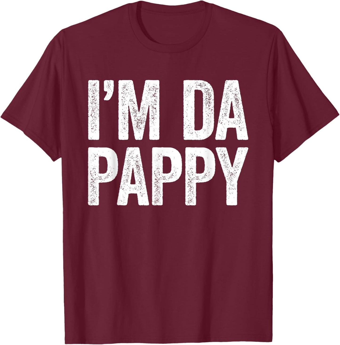I'm Da Pappy Shirt Men Fathers Day Pappy T-Shirt - T-Shirt | Maroon