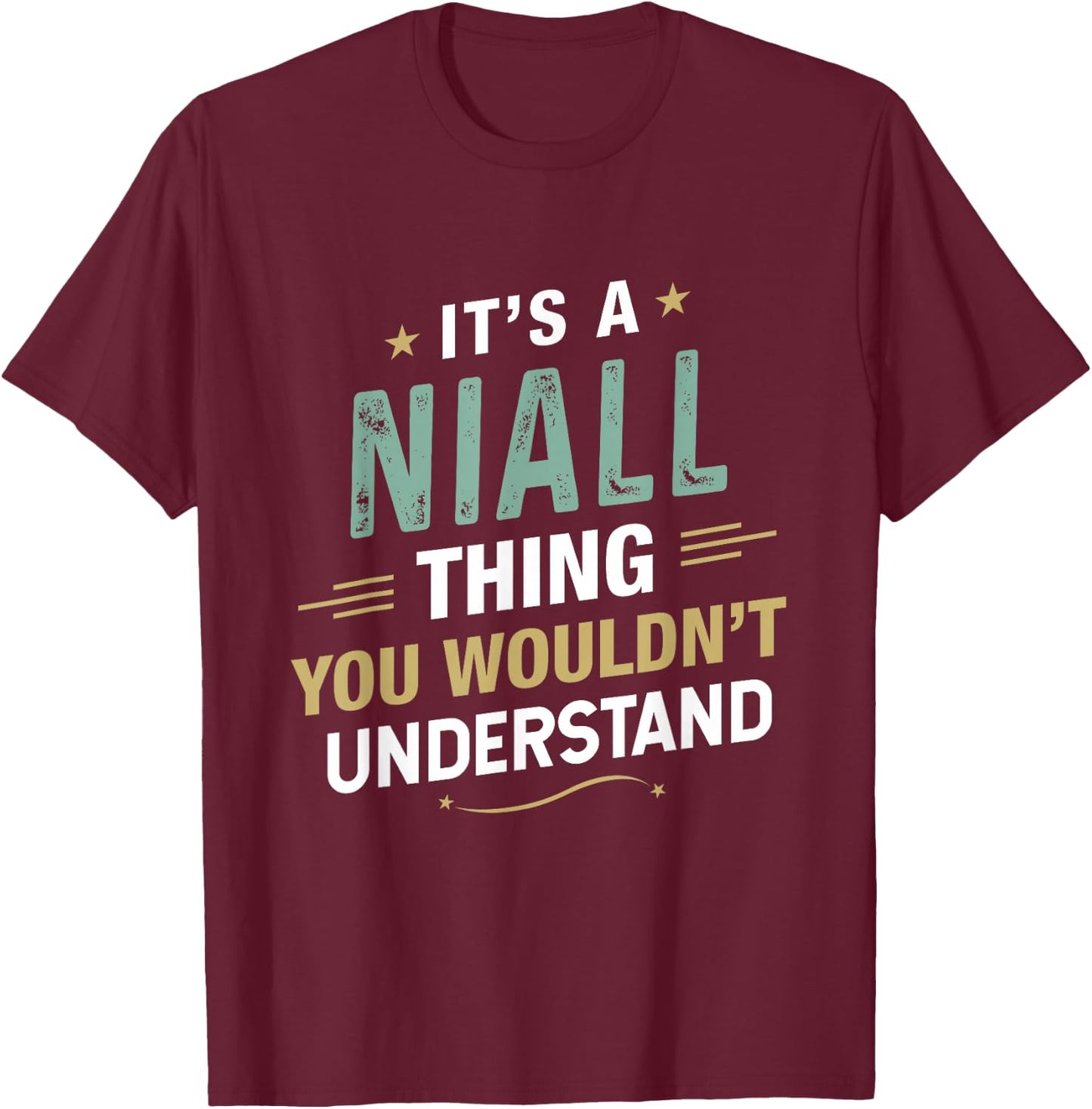 It’s a Niall Thing You Wouldn’t Understand First Name T-Shirt - T-Shirt | Maroon