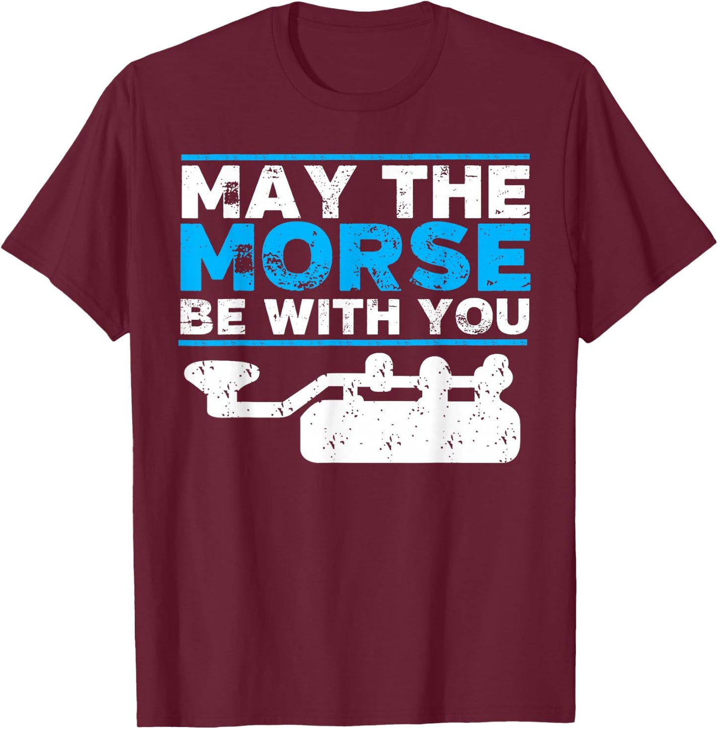 May The Morse Be With You - Ham Radio Gift T-Shirt - T-Shirt | Maroon