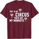 This Is My Circus These Are My Monkeys T-Shirt - T-Shirt | Maroon
