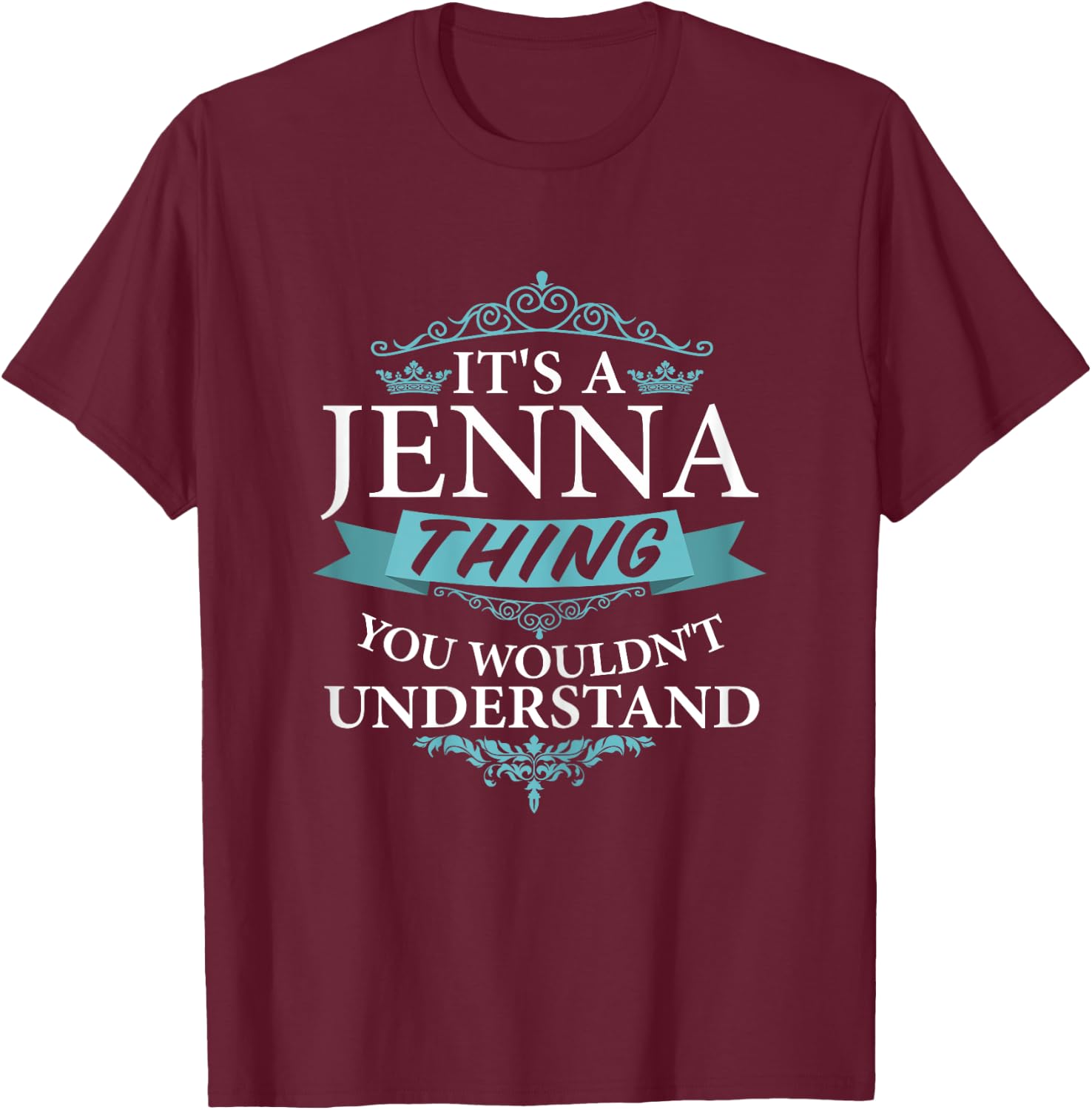 It's a JENNA thing you wouldn't Understand T-Shirt - T-Shirt | Maroon