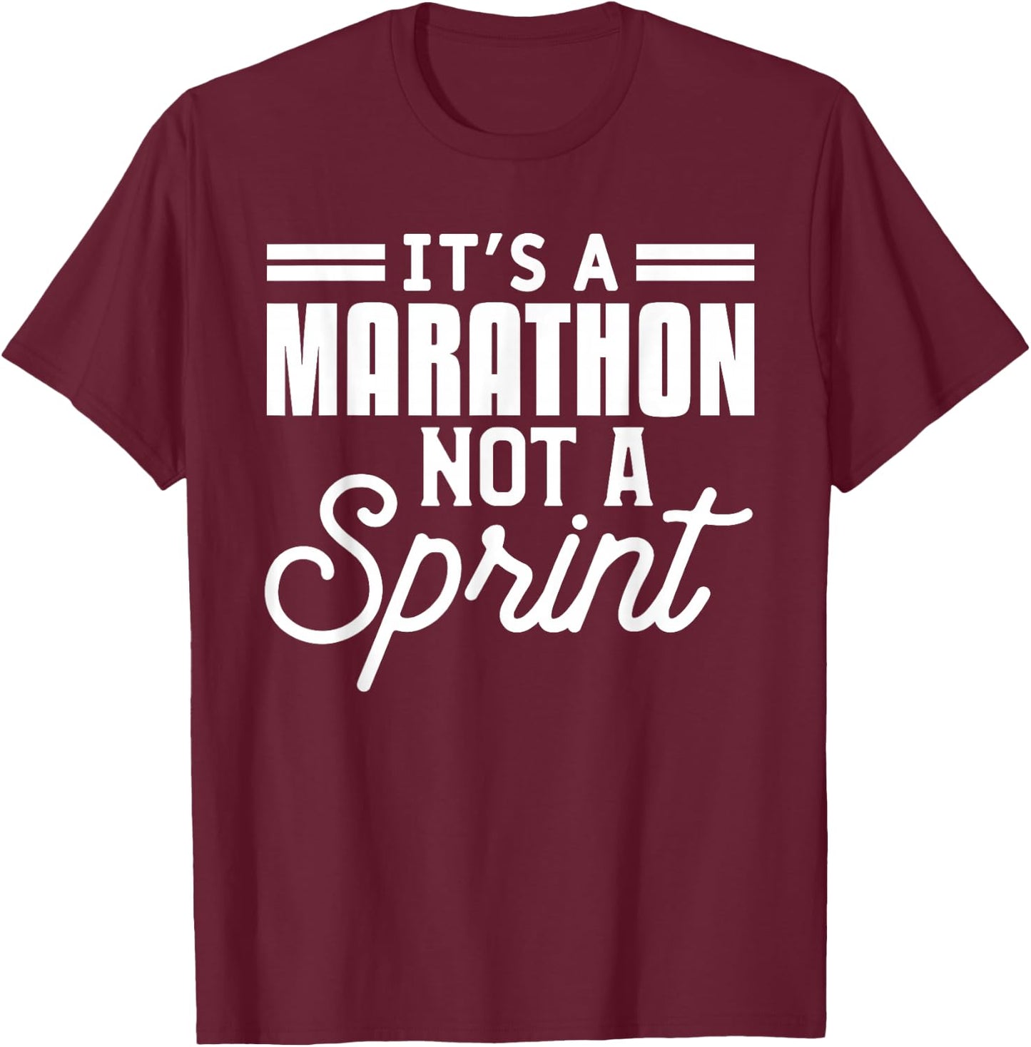 It's A Marathon Not A Sprint Funny Running Quote For Runner T-Shirt - T-Shirt | Maroon