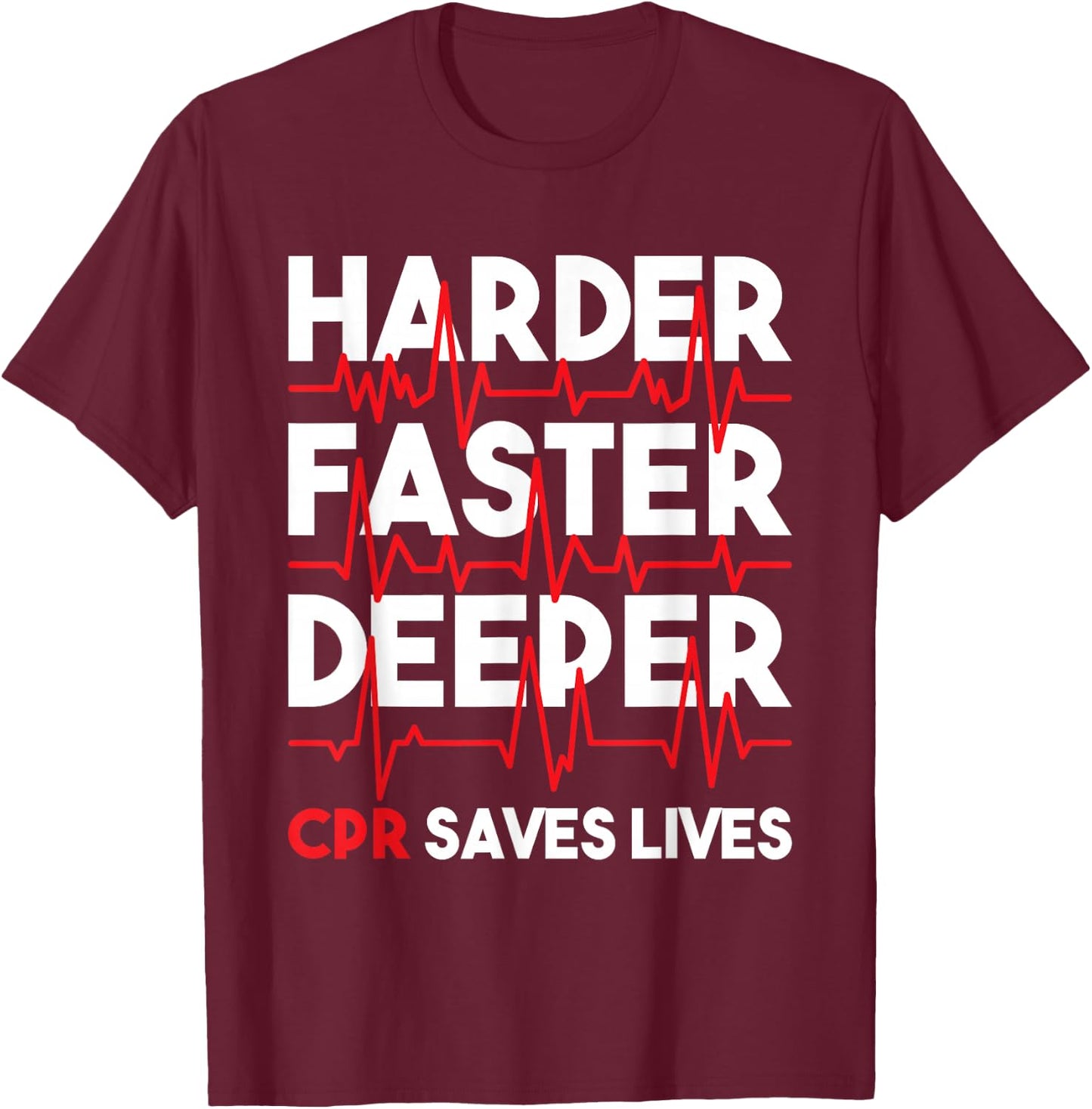 Harder Faster Deeper CPR - Funny EMT EMS Paramedic Small T-Shirt - T-Shirt | Maroon