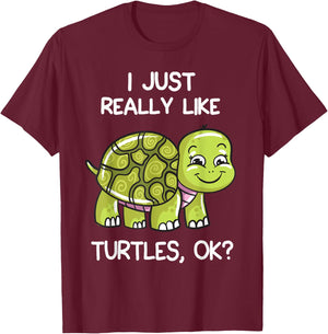 I Just Really Like Turtles, OK? Lover Gift Cute Turtle Love T-Shirt - T-Shirt | Maroon