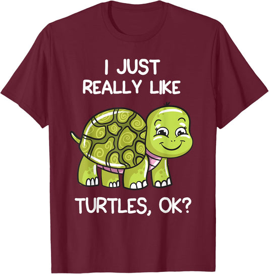 I Just Really Like Turtles, OK? Lover Gift Cute Turtle Love T-Shirt - T-Shirt | Maroon