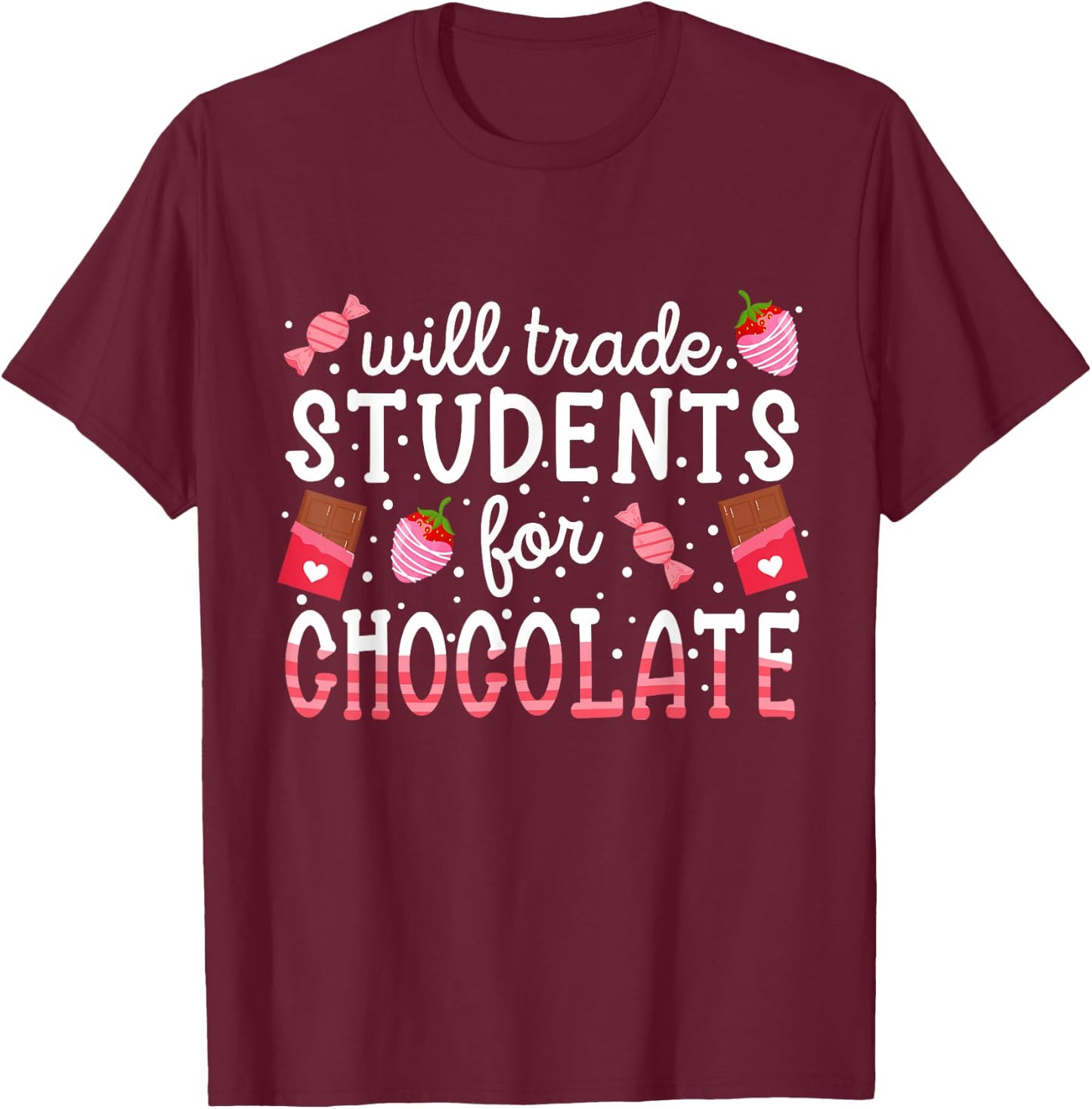 Funny Will Trade Students For Chocolate Teacher Valentines T-Shirt - T-Shirt | Maroon