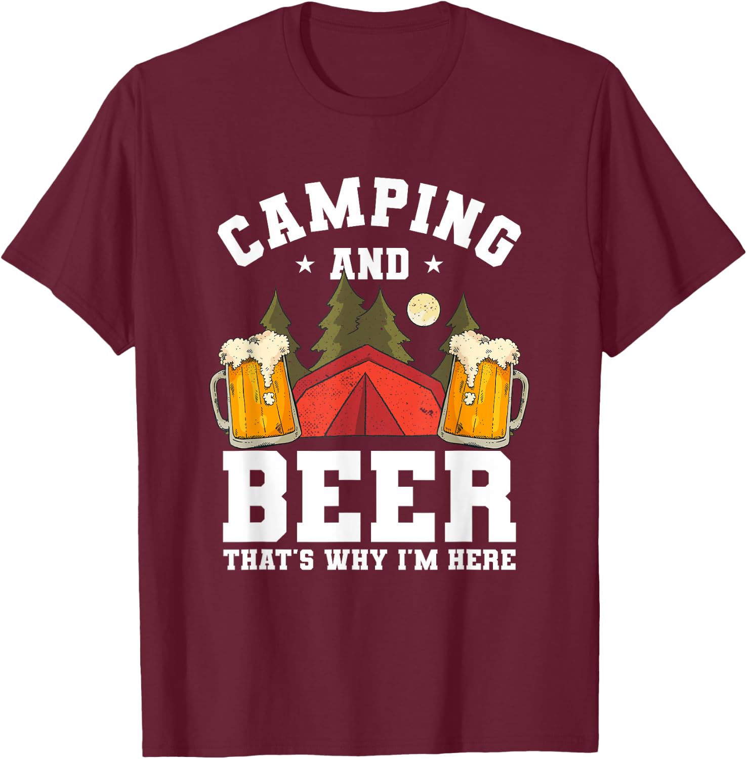 Funny Camping Drinking Quote For A Beer Lover Camper T-Shirt - T-Shirt | Maroon