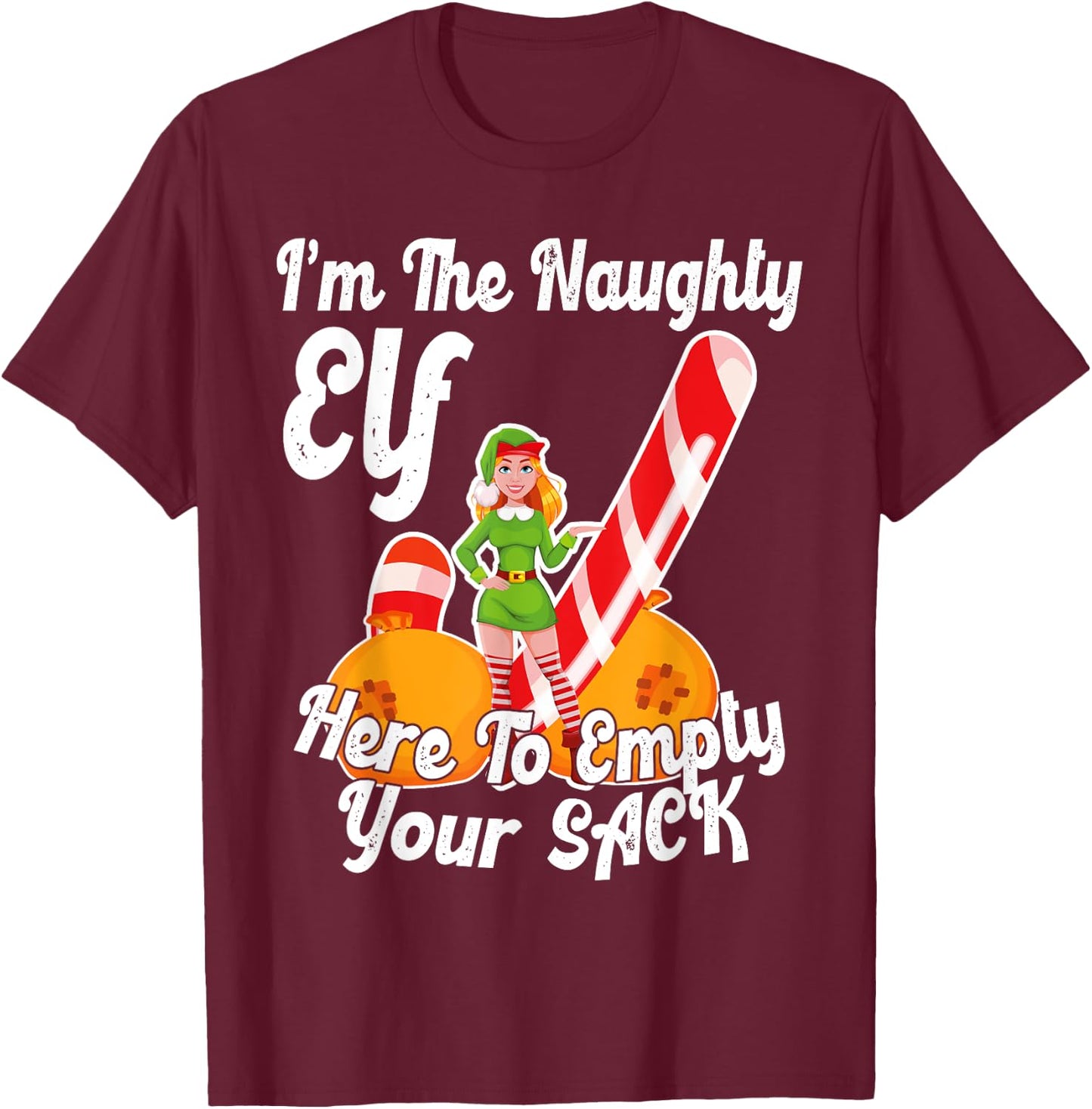 Sexy Elf Here Empty Your Sack Rude Naughty Christmas Candy T-Shirt - T-Shirt | Maroon