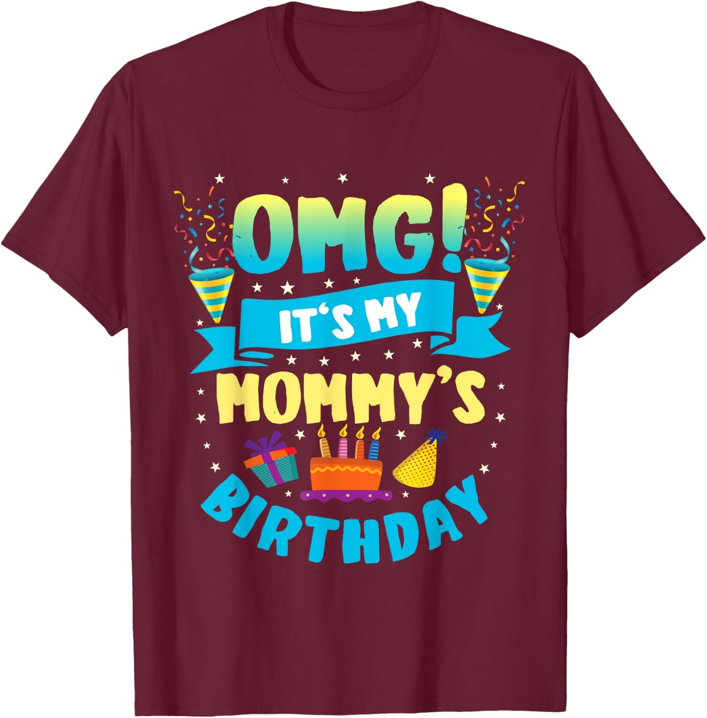 OMG It's My Mommy Birthday T-Shirt - T-Shirt | Maroon