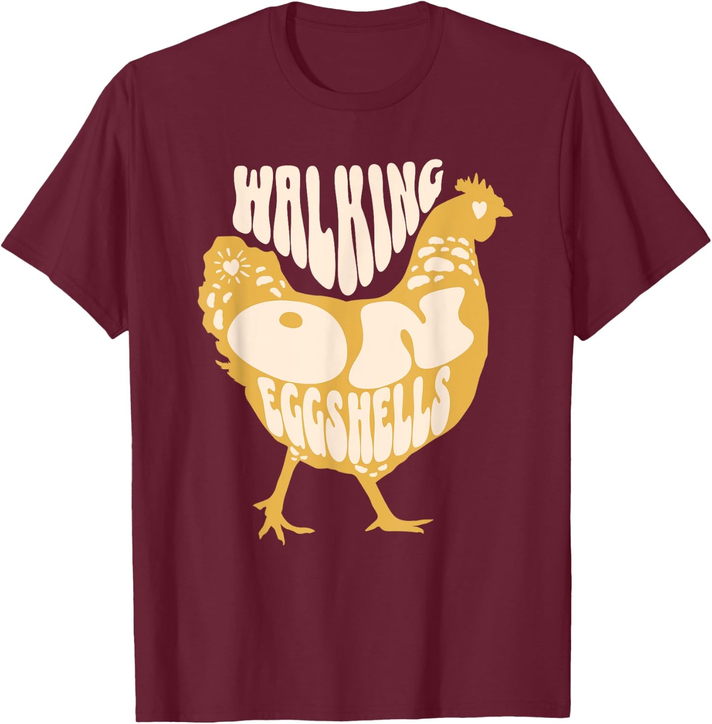 Walking On Eggshells Funny Chicken Retro T-Shirt - T-Shirt | Maroon