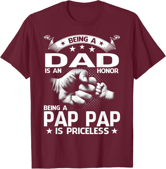 Being A Dad Is An Honor Being A Pap Pap Is Priceless T-Shirt - T-Shirt | Maroon