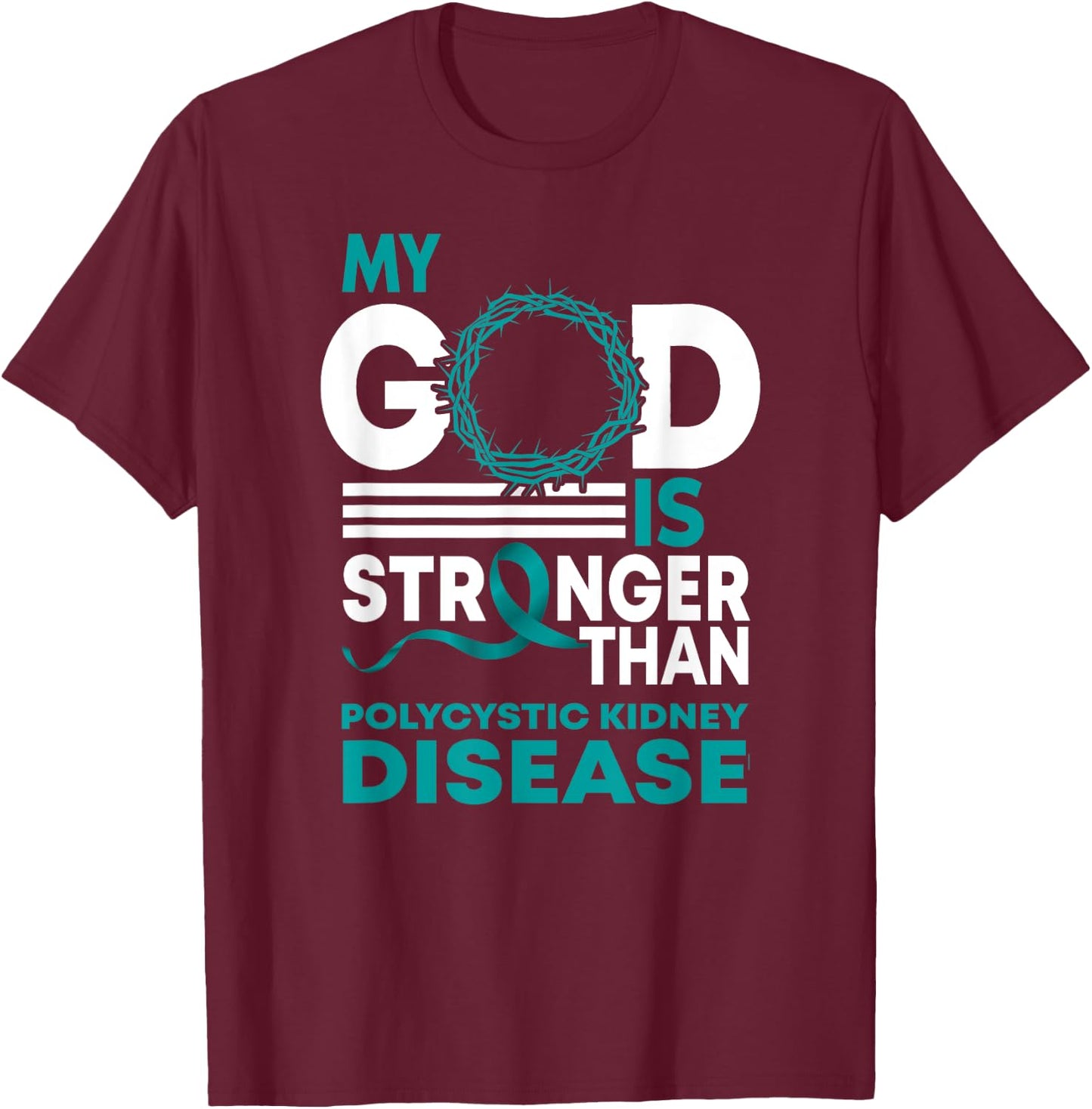 My God Is Stronger Than Polycystic Kidney Disease Awareness T-Shirt - T-Shirt | Maroon