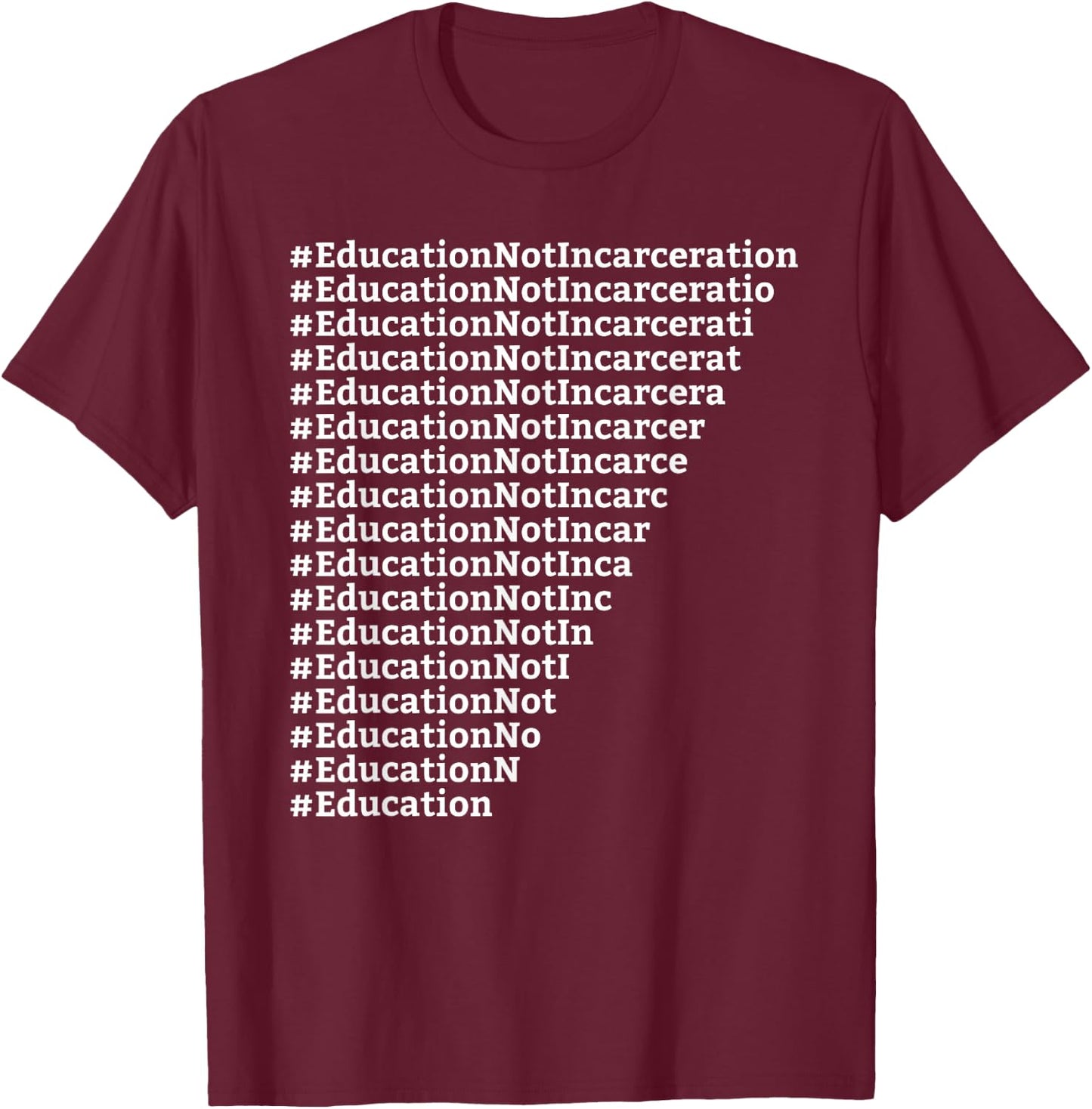 Education Not Incarceration Criminal Justice Reform T-Shirt - T-Shirt | Maroon