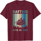 Rafting gets me wet Design for a Rafting and Kayk fan T-Shirt - T-Shirt | Maroon