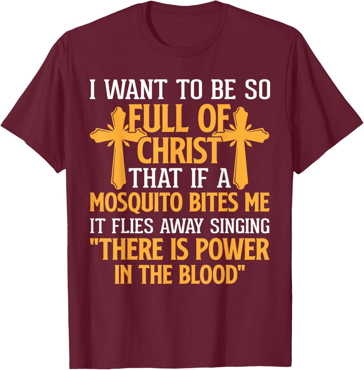 Jesus Christian Lovers I Want To Be So Full Of Christ Jesus T-Shirt - T-Shirt | Maroon