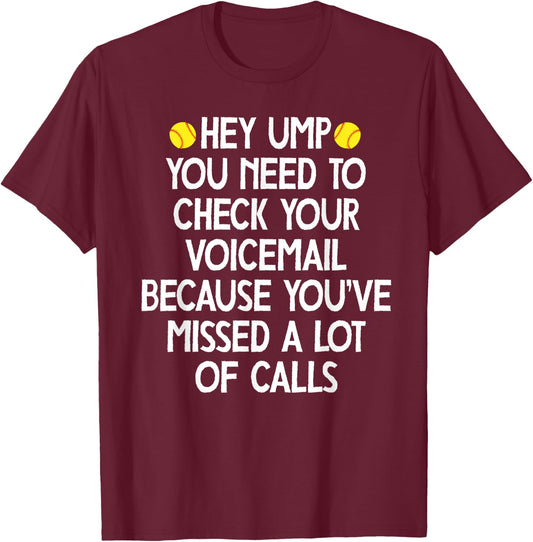 hey ump you need to check your voicemail,Funny baseball T-Shirt - T-Shirt | Maroon