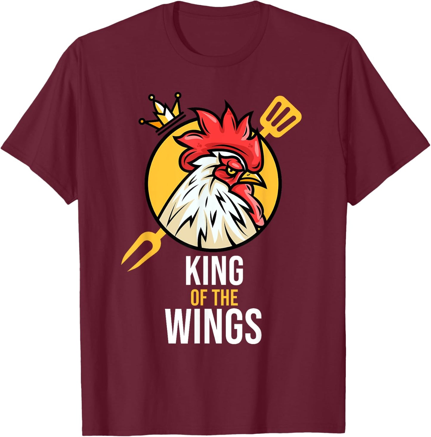 Funny Chicken King Wings Fans BBQ Drumstick Gift T-Shirt - T-Shirt | Maroon