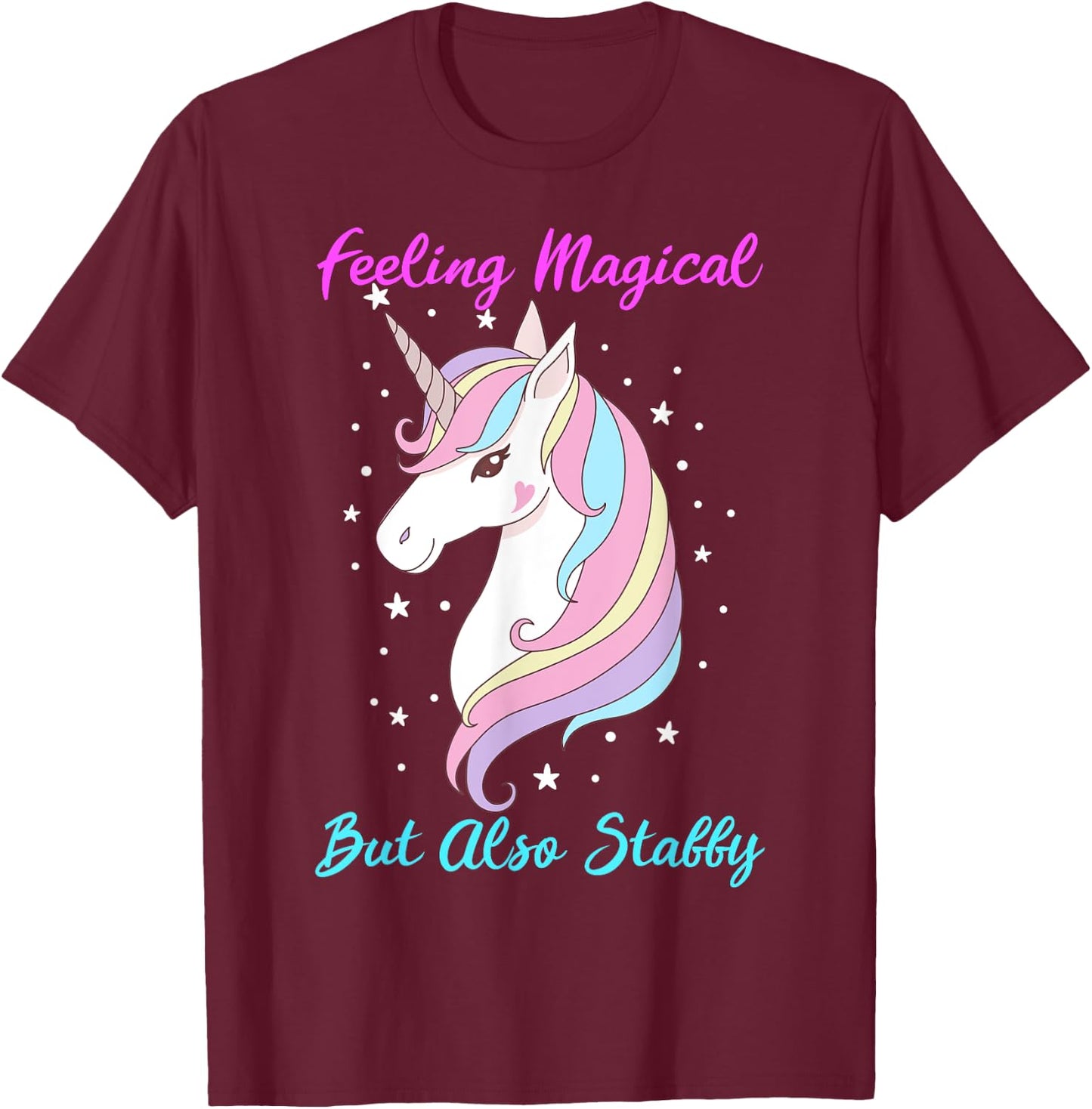 Feeling Magical But Also Stabby Funny Unicorn Rainbow Girls T-Shirt - T-Shirt | Maroon