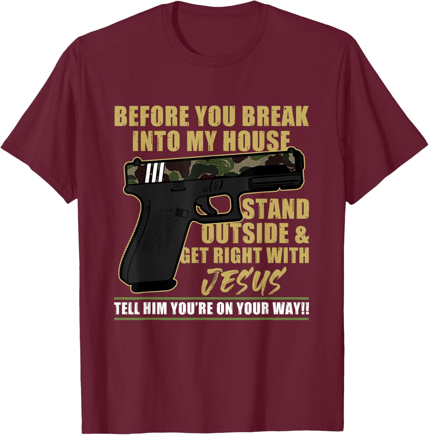 Before You Break Into My House Stand Outside T-Shirt - T-Shirt | Maroon