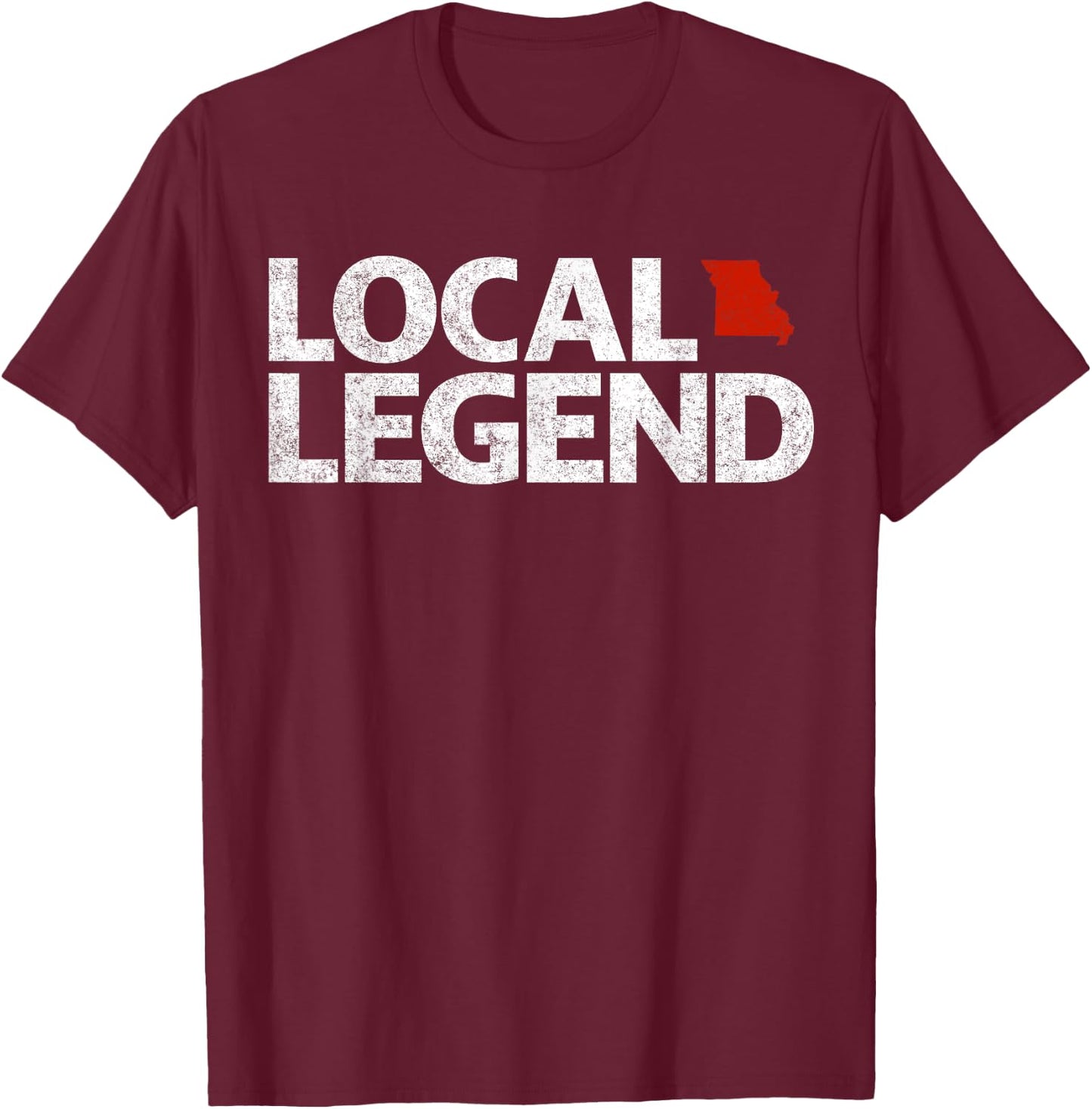 Local Missouri Legend - Funny Sarcastic Missouri T-Shirt - T-Shirt | Maroon